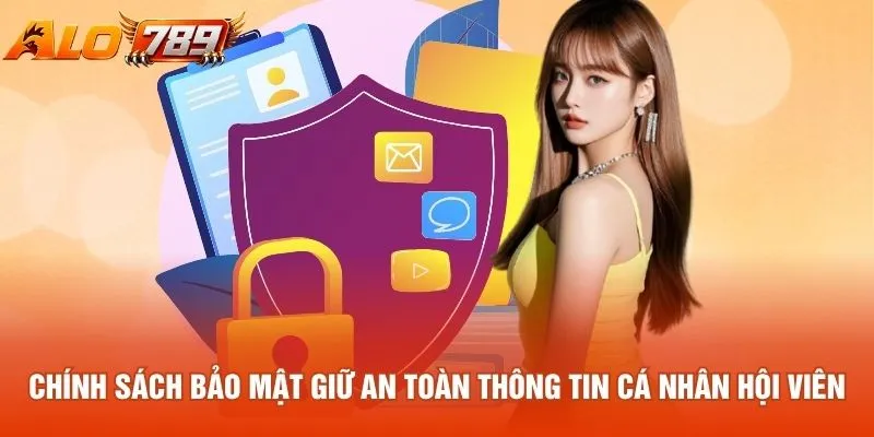 Chính sách bảo mật giữ an toàn thông tin cá nhân hội viên