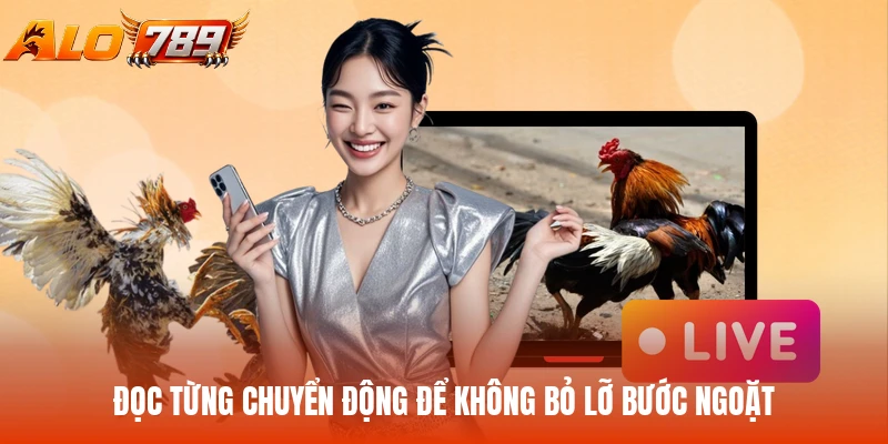 Đọc từng chuyển động để không bỏ lỡ bước ngoặt