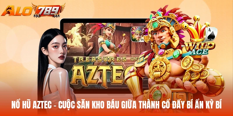 Nổ hũ Aztec