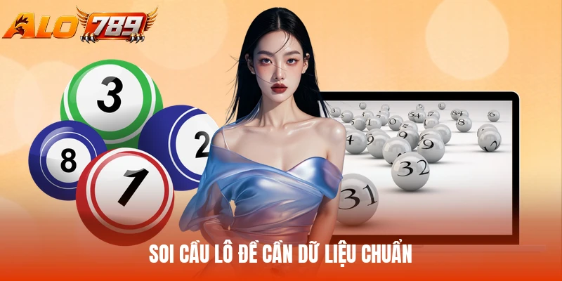 Soi cầu lô đề cần dữ liệu chuẩn